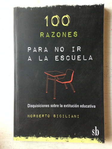 100 Razones Para No Ir A La Escuela: Norberto Siciliani