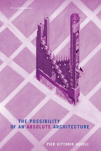 Libro: The Possibility Of An Absolute Architecture (writing 