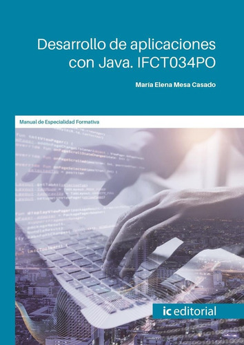 Desarrollo De Aplicaciones Con Java. Ifct034po, De Mesa Casado, Maria Elena. Ic Editorial, Tapa Blanda En Español