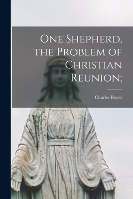 Libro One Shepherd, The Problem Of Christian Reunion; - B...