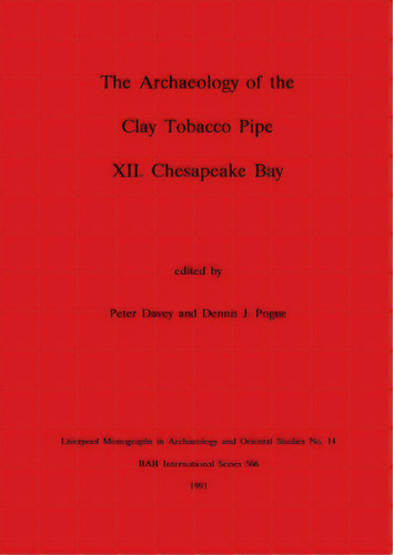 The Archaeology Of The Clay Tobacco Pipe Xii: Chesapeake Bay, De Davey, Peter. Editorial British Archaeological Reports, Tapa Blanda En Inglés