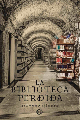 La Biblioteca Perdida, De Méndez , Sigmund.., Vol. 1.0. Editorial Caligrama, Tapa Blanda, Edición 1.0 En Español, 2020