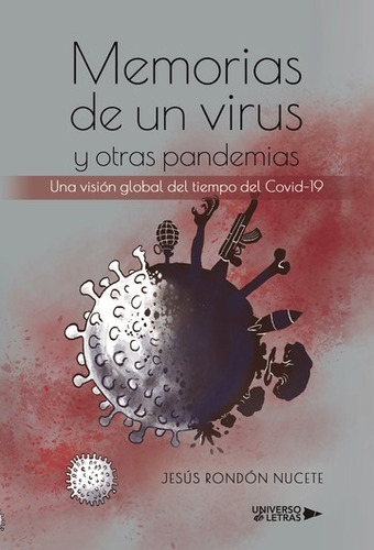 Memorias De Un Virus Y Otras Pandemias, De Jesús Rondón Nucete. Editorial Universo De Letras, Tapa Blanda, Edición 1era Edición En Español