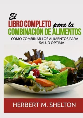 Libro: El Libro Completo Para La Combinación De Alimentos: