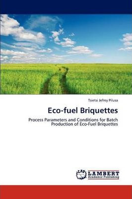 Libro Eco-fuel Briquettes - Pilusa Tsietsi Jefrey