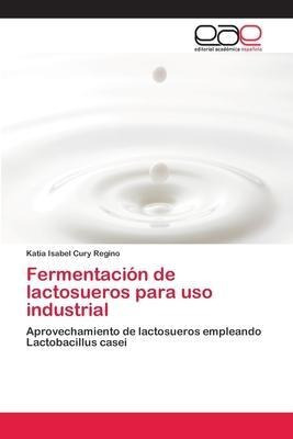 Libro Fermentacion De Lactosueros Para Uso Industrial - K...