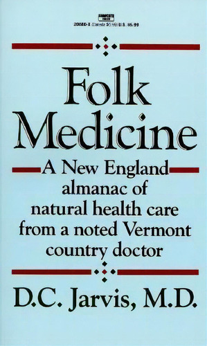 Folk Medicine : A New England Almanac Of Natural Health Car, De D.c. Jarvis. Editorial Random House Usa Inc En Inglés