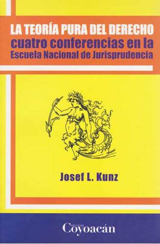 La Teoria Pura Del Derecho: Cuatro Conferencias En La Escue, De Josef Kunz. Serie 6079014070, Vol. 1. Editorial Campus Editorial S.a.s, Tapa Blanda, Edición 2010 En Español, 2010