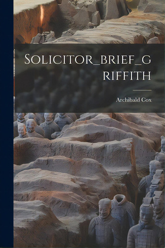 Solicitor_brief_griffith, De Cox, Archibald. Editorial Hassell Street Pr, Tapa Blanda En Inglés