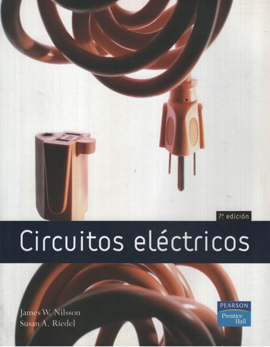 Circuitos Electricos (7Ma.Edicion), de Nilsson, James W.. Editorial Pearson, tapa blanda en español, 2005