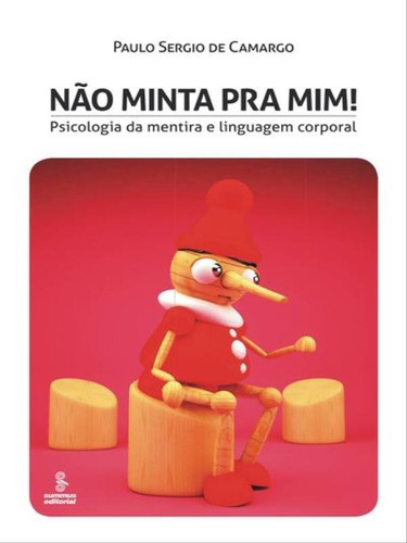 Não Minta Pra Mim! Psicologia Da Mentira E Linguagem Corpor, De Camargo, Paulo Sérgio De. Editora Summus Editorial, Capa Mole, Edição 2ª Edição - 2012 Em Português