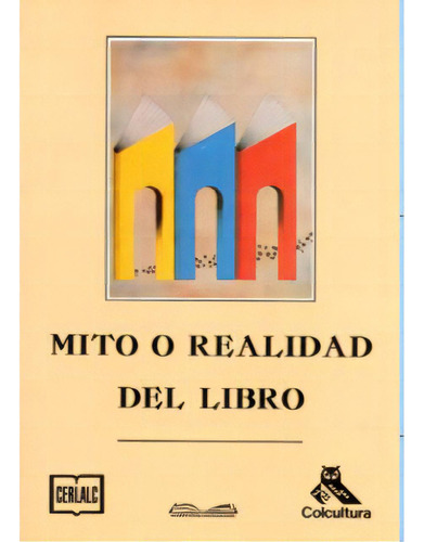 Mito O Realidad Del Libro: Mito O Realidad Del Libro, De Varios Autores. Serie 9586710329, Vol. 1. Editorial Cerlalc, Tapa Blanda, Edición 1994 En Español, 1994