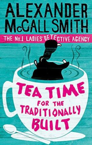 Tea Time For The Traditionally Built / Alexander Mccall Smit