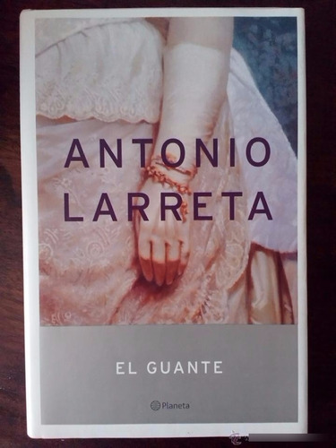 Antonio Larreta - El Guante - Tapas Duras - Excelente Estado