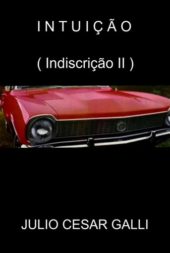 Intuição, De Julio Cesar Galli. Série Não Aplicável, Vol. 1. Editora Clube De Autores, Capa Mole, Edição 1 Em Português, 2022