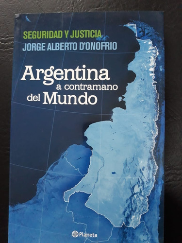 Argentina A Contramano Del Mundo Alberto Donofrio Planeta 