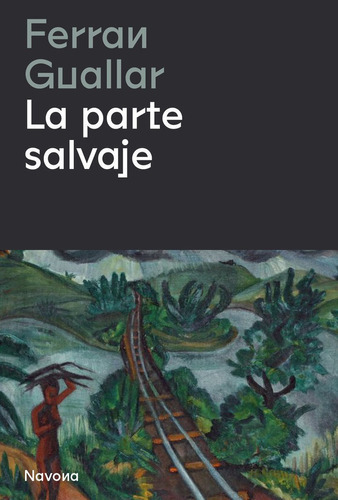 La Parte Salvaje, De Guallar, Ferran. Editorial Navona, Tapa Blanda En Español