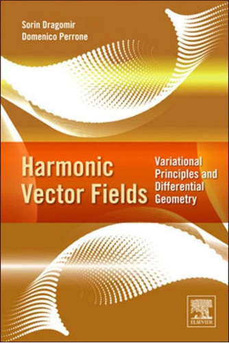 Harmonic Vector Fields, De Dragomir, Sorin. Editora Elsevier Science, Capa Mole, Edição 1ª Edição - 2011 Em Inglês