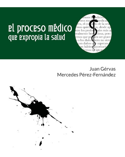 El Proceso Médico Que Expropia La Salud - Juan Gervas