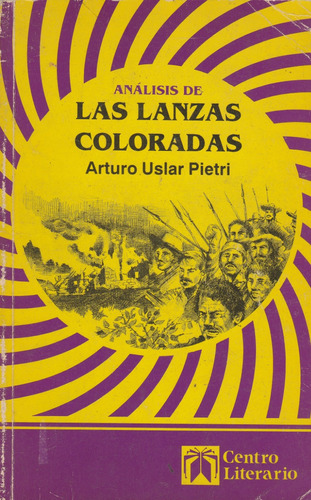 Analisis De Lanzas Coloradas Arturo Uslar Pietri