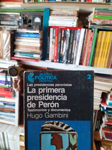La Primera Presidencia De Perón // Hugo Gambini