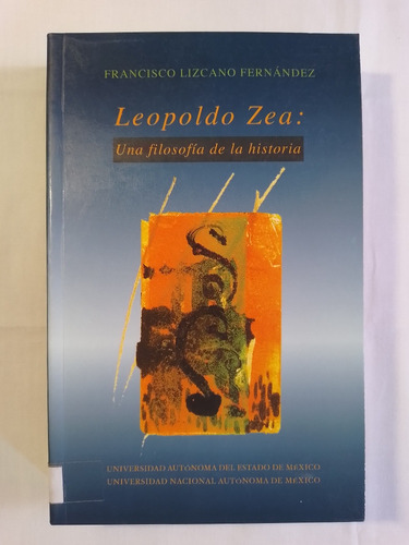 Leopoldo Zea Una Filosofia De La Historia Francisco Lizcano (Usado)