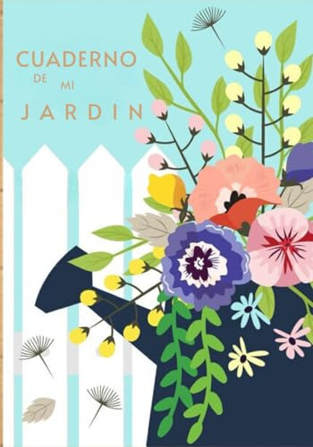 Cuaderno De Mi Jardin: Diario De Plantas De Tu Casa O Jardín