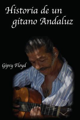 Libro Historia De Un Gitano Andaluz - Gipsy Floyd