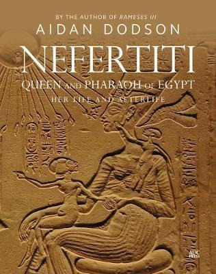 Nefertiti, Queen And Pharaoh Of Egypt : Her Life And Afte...