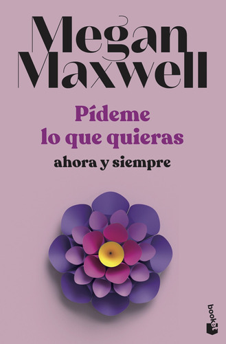 Pídeme Lo Que Quieras, Ahora Y Siempre - Megan Maxwell