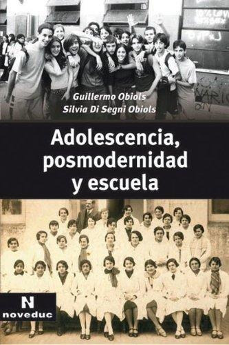 Adolescencia, Posmodernidad Y Escuela Guillermo Obiols
