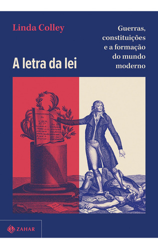 A letra da lei, de Linda Colley. Editora ZAHAR, capa mole em português