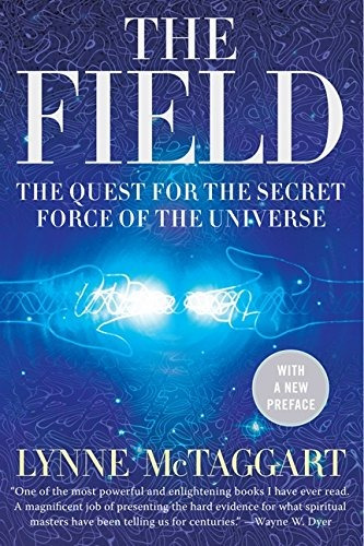 The Field The Quest For The Secret Force Of The Universe