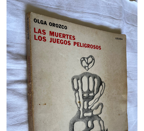 Las Muertes Los Juegos Peligrosos Olga Orozco