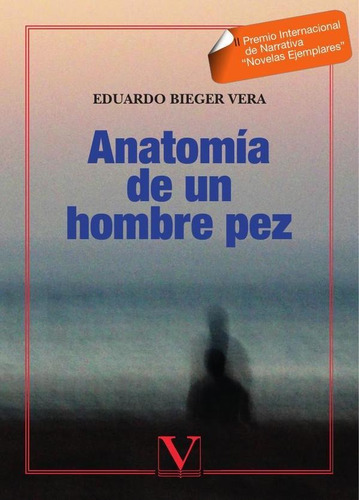 Anatomía De Un Hombre Pez - Eduardo Bieger Vera