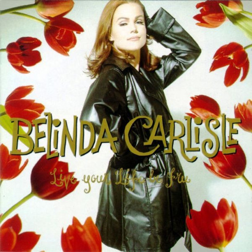 Belinda Carlisle  Live Your Life Be Free Cd