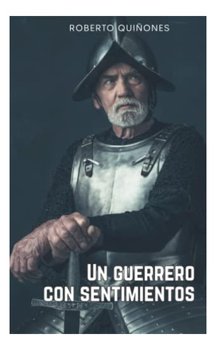 Libro : Un Guerrero Con Sentimientos - Quinones, Roberto