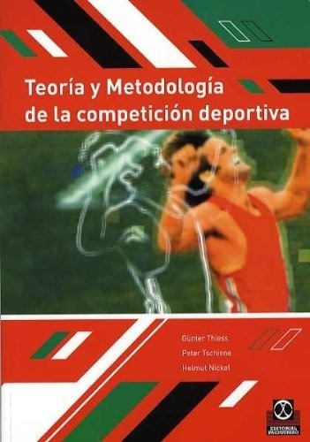 TEORIA Y METODOLOGIA DE LA COMPETICION DEPORTIVA, de GUNTER / PETER TSCHIENE / HELMUT NICKEL THIESS. Editorial PAIDOTRIBO en español