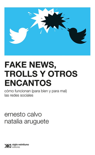 Fake News, Burbujas, Trolls Y Otros Encantos - Calvo, Arugue