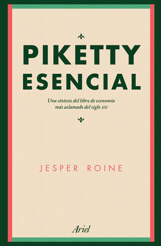 Piketty esencial, de Roine, Jesper. Serie Fuera de colección Editorial Ariel México, tapa blanda en español, 2018
