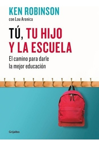 Libro Tu , Tu Hijo Y La Escuela De Ken Robinson