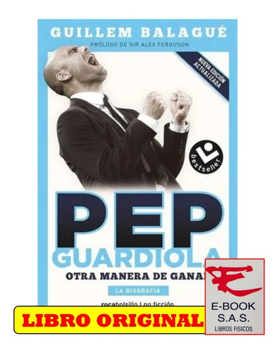 Pep Guardiola Otra Manera De Ganar La Biografia