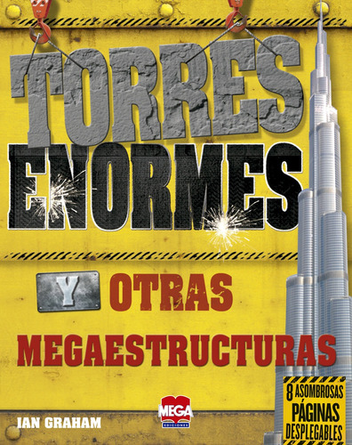 Megaestructuras. Torres gigantes, de Graham, Ian. Editorial Mega Ediciones, tapa blanda en español, 2015