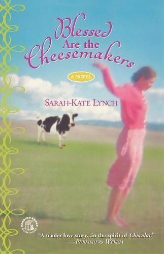 Blessed Are The Cheesemakers, De Sarah-kate Lynch. Editorial Time Warner Trade Publishing, Tapa Blanda En Inglés