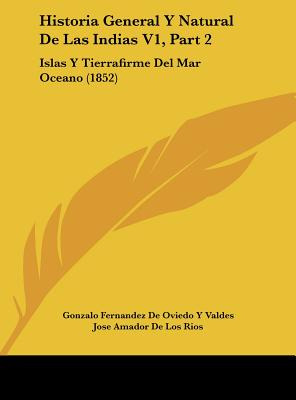 Libro Historia General Y Natural De Las Indias V1, Part 2...