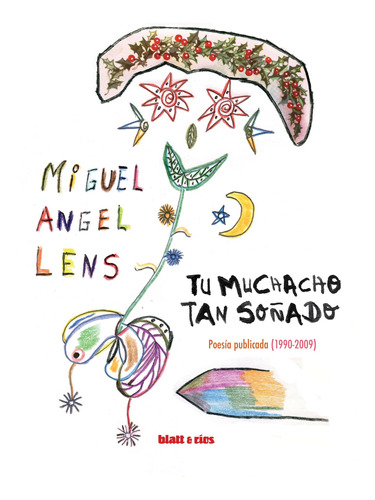 Tu Muchacho Tan Soñado - Poesia Publicada (1990-2009) - Lens