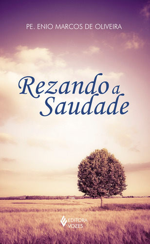 Rezando a saudade, de Oliveira, Pe. Enio Marcos de. Editora Vozes Ltda., capa mole em português, 2016