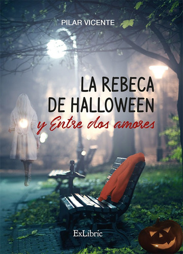 La rebeca de Halloween y Entre dos amores, de PILAR VICENTE. Editorial Exlibric, tapa blanda en español, 2021