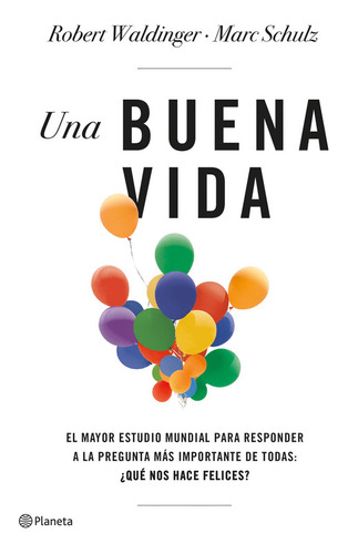 Una Buena Vida: ¿qué Nos Hace Felices? - Marc Schulz