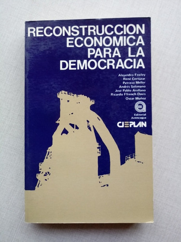 Reconstrucción Económica Para La Democracia Foxley, Cortazar